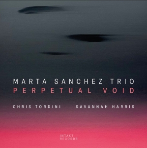 Marta Sanchez Trio - Perpetual Void in the group CD / Jazz at Bengans Skivbutik AB (5522421)