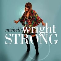 Wright Michelle - Strong in the group CD / Upcoming releases / Country at Bengans Skivbutik AB (5522787)