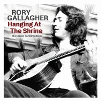 Gallagher Rory - Hanging At The Shrine in the group OUR PICKS / Friday Releases / Friday the 12th of april 2024 at Bengans Skivbutik AB (5522831)