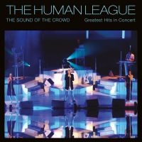 Human League - Sound Of The Crowd - Greatest Hits in the group CD / Upcoming releases / Pop-Rock at Bengans Skivbutik AB (5522840)