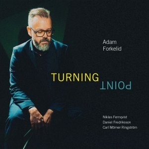 Adam Forkelid - Turning Point in the group OUR PICKS / Friday Releases / Friday the 3rd of May 2024 at Bengans Skivbutik AB (5523021)