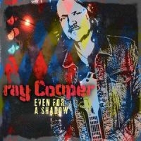 Cooper Ray - Even For A Shadow in the group OUR PICKS / Friday Releases / Friday the 3rd of May 2024 at Bengans Skivbutik AB (5523122)