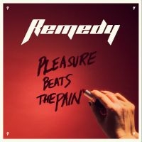 Remedy - Pleasure Beats The Pain in the group CD / Upcoming releases / Hårdrock at Bengans Skivbutik AB (5523512)