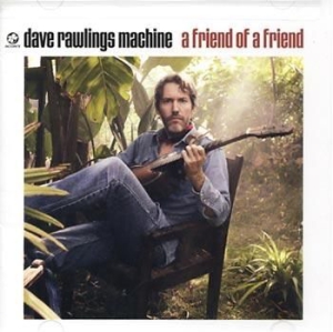 Dave Rawlings Machine - A Friend Of A Friend in the group CD / Country,Elektroniskt,Pop-Rock,Svensk Folkmusik,World Music at Bengans Skivbutik AB (552355)