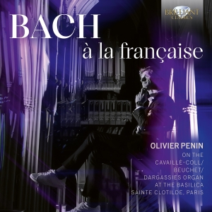 Olivier Penin - J.S. Bach: A La Francaise in the group OUR PICKS / Friday Releases / Friday the 3rd of May 2024 at Bengans Skivbutik AB (5523597)