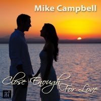 Mike Campbell - Close Enough For Love in the group CD / Jazz at Bengans Skivbutik AB (5523678)
