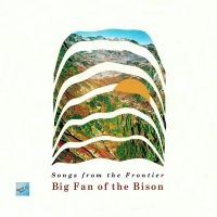 Big Fan Of The Bison - Songs From The Frontier in the group CD / Country at Bengans Skivbutik AB (5523741)