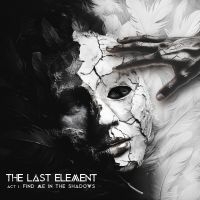 Last Element The - Act I: Find Me In The Shadows in the group CD / New releases / Hårdrock at Bengans Skivbutik AB (5523746)