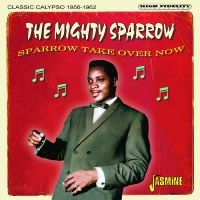 The Mighty Sparrow - Sparrow Take Over Now - Classic Cal in the group OUR PICKS / Friday Releases / Friday the 12th of april 2024 at Bengans Skivbutik AB (5523950)
