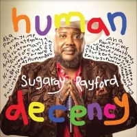 Sugaray Rayford - Human Decency in the group CD / Upcoming releases / Blues at Bengans Skivbutik AB (5523963)