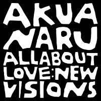 Akua Naru - All About Love: New Visions in the group OUR PICKS / Friday Releases / Friday the 10th of May 2024 at Bengans Skivbutik AB (5524094)