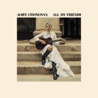 Aoife O'donovan - All My Friends (Yellow Vinyl) in the group OUR PICKS / Frontpage - Vinyl New & Forthcoming at Bengans Skivbutik AB (5525837)