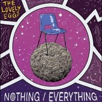 Lovely Eggs The - Nothing/Everything in the group OUR PICKS / Friday Releases / Friday the 26th April 2024 at Bengans Skivbutik AB (5525983)