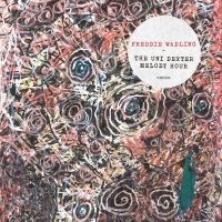 Freddie Wadling - The Uni Dexter Melody Hour in the group VINYL / Upcoming releases / Pop-Rock at Bengans Skivbutik AB (5529065)
