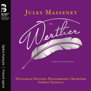 Hungarian National Philharmonic Orc - Massenet: Werther (Baritone Version in the group OUR PICKS / Friday Releases / Friday the 24th of May 2024 at Bengans Skivbutik AB (5532778)