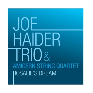 Joe Haider Trio & Amigern String Quartet - Rosalie's Dream in the group OTHER / Övrigt /  at Bengans Skivbutik AB (5535761)