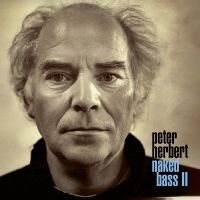 Peter Herbert - Naked Bass Ii in the group CD / Upcoming releases / Jazz at Bengans Skivbutik AB (5535966)