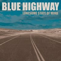 Blue Highway - Lonesome State Of Mind in the group CD / Upcoming releases / Country at Bengans Skivbutik AB (5536025)