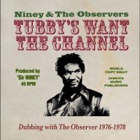 Niney And The Observers - King Tubby's Wants The Channel Dubb in the group MUSIK / Dual Disc / Kommande / Reggae at Bengans Skivbutik AB (5536059)