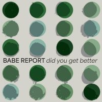 Babe Report - Did You Get Better (Ice Blue Vinyl) in the group VINYL / Upcoming releases / Pop-Rock at Bengans Skivbutik AB (5537183)