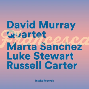 David Murray Quartet - Francesca in the group CD / Upcoming releases / Jazz at Bengans Skivbutik AB (5538661)