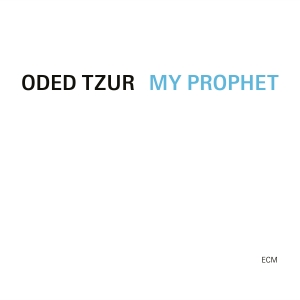 Oded Tzur - My Prophet in the group CD / Upcoming releases / Jazz at Bengans Skivbutik AB (5538662)