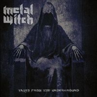 Metal Witch - Tales Of The Underground in the group OUR PICKS / Friday Releases / Friday the 3rd of May 2024 at Bengans Skivbutik AB (5539122)