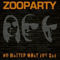 Zooparty - No Matter What You Say in the group VINYL / New releases / Pop-Rock at Bengans Skivbutik AB (5539133)