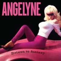 Angelyne - Driven To Fantasy in the group OUR PICKS / Friday Releases / Friday the 3rd of May 2024 at Bengans Skivbutik AB (5539598)