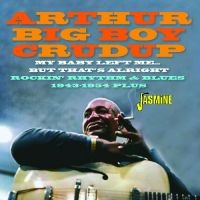 Arthur Big Boy Crudup - My Baby Left Me? But That?S Alright in the group OUR PICKS / Frontpage - CD New & Forthcoming at Bengans Skivbutik AB (5539705)