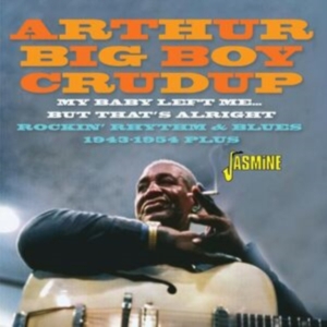 Arthur ?Big Boy? Crudup - My Baby Left Me? But That?S Alright in the group CD / Blues at Bengans Skivbutik AB (5539705)
