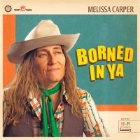 Carper Melissa - Borned In Ya in the group VINYL / Upcoming releases / Country at Bengans Skivbutik AB (5540137)