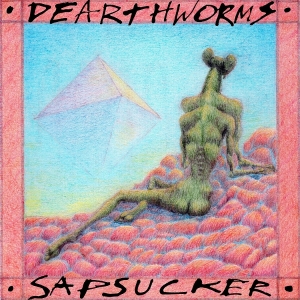 Dearthworms - Sapsucker in the group OUR PICKS / Friday Releases / Friday the 26th of July 2024 at Bengans Skivbutik AB (5540281)