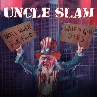 Uncle Slam - Will Work For Food/When God Dies (2 in the group CD / Upcoming releases / Hårdrock at Bengans Skivbutik AB (5542667)