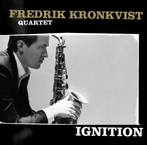 Kronkvist Fredrik (Quartet) - Ignition in the group CD / Jazz,Svensk Musik at Bengans Skivbutik AB (554823)