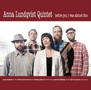 Anna Lundqvist Quintet - Before You I Was Almost Fine in the group Externt_Lager /  at Bengans Skivbutik AB (554947)