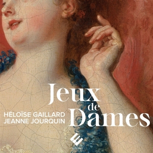 Heloïse Gaillard & Jeanne Jourquin & Ensemble Amarillis - Jeux De Dames in the group OTHER / Övrigt /  at Bengans Skivbutik AB (5550037)