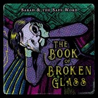 Sarah And The Safe Word - The Book Of Broken Glass in the group VINYL / Bestsellers at Bengans Skivbutik AB (5550723)
