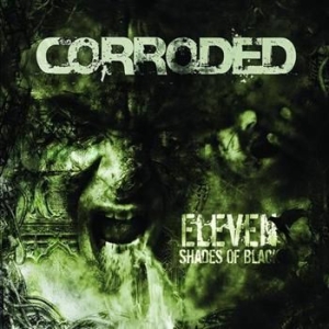 Corroded - Eleven Shades Of Black - Bonus in the group CD / Hårdrock/ Heavy metal at Bengans Skivbutik AB (555215)