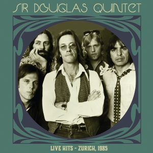 Sir Douglas Quintet - Live Hits - Zurich 1985 in the group OTHER / Övrigt /  at Bengans Skivbutik AB (5554119)