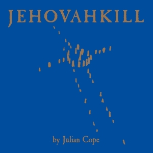 Julian Cope - Jehovahkill in the group OTHER / Övrigt / at Bengans Skivbutik AB (5555691)