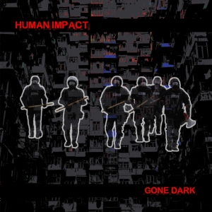 Human Impact - Gone Dark in the group OUR PICKS / Friday Releases / Friday the 4th of october 2024 at Bengans Skivbutik AB (5557137)