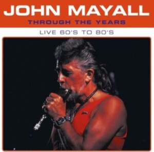 Mayall John - Through The Years Live 60'S To 80'S in the group OUR PICKS / Friday Releases / Friday the 27th of september 2024 at Bengans Skivbutik AB (5557170)