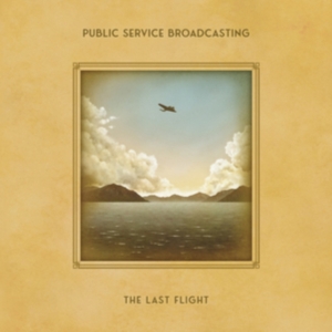 Public Service Broadcasting - The Last Flight in the group OUR PICKS / Friday Releases / Friday the 4th of october 2024 at Bengans Skivbutik AB (5558649)