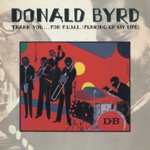 Donald Byrd - Thank You …..For F.U.M.L (Funking Up My Life) in the group OTHER / Övrigt / at Bengans Skivbutik AB (5559235)