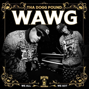 Tha Dogg Pound - W.A.W.G. (We All We Got) in the group OUR PICKS / Friday Releases / Friday the 27th of september 2024 at Bengans Skivbutik AB (5560068)