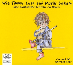 Haas Andreas - Wie Timmy Lust Auf Musik Bekam in the group CD / Klassiskt at Bengans Skivbutik AB (5560883)
