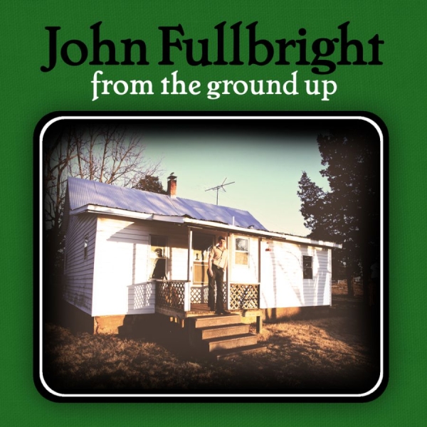 Fullbright John - From The Ground Up in the group CD / Bestsellers at Bengans Skivbutik AB (556122)
