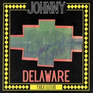 Delaware Johnny - Para Llevar in the group OUR PICKS / Friday Releases / Friday the 1st of November 2024 at Bengans Skivbutik AB (5561239)
