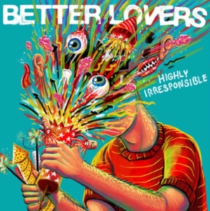 Better Lovers - Highly Irresponsible in the group OTHER / Övrigt /  at Bengans Skivbutik AB (5561721)